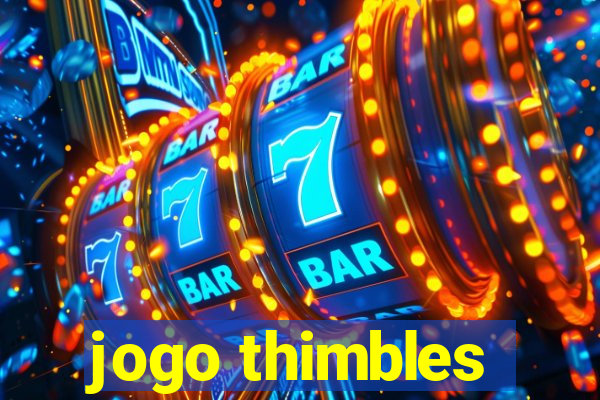 jogo thimbles